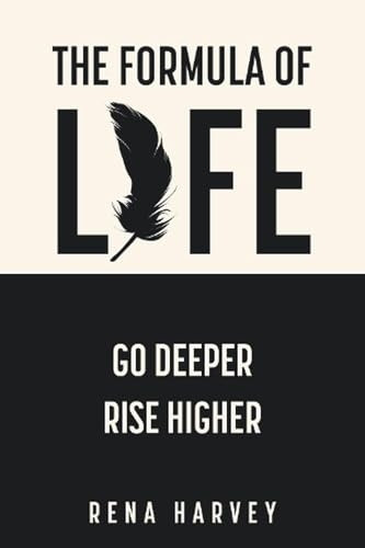 The Formula of Life: Go Deeper, Rise Higher