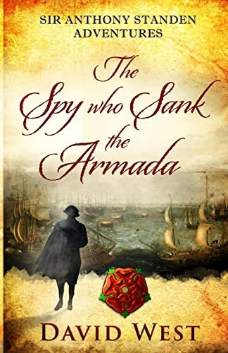 The Spy who Sank the Armada (Sir Anthony Standen Adventures)