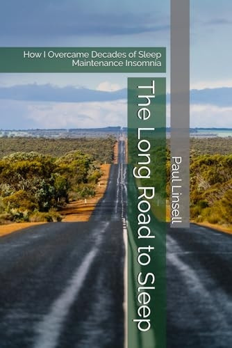 The Long Road to Sleep: How I Overcame Decades of Sleep Maintenance Insomnia