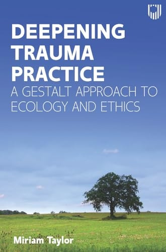 Deepening Trauma Practice: An Ecology of Ethics and Care, 1e