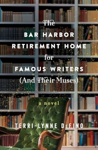 The Bar Harbor Retirement Home for Famous Writers (And Their Muses): A Novel