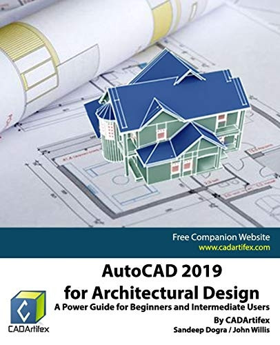 AutoCAD 2019 for  - Architectural Design: A  - Power Guide for Beginners  - and Intermediate Users