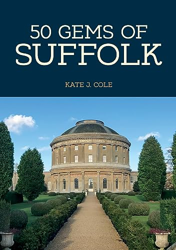 50 Gems of Suffolk: The History & Heritage of the Most Iconic Places (50 Gems)