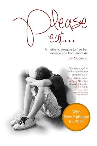 Please Eat...: A Mother's Struggle to Free Her Teenage Son from Anorexia