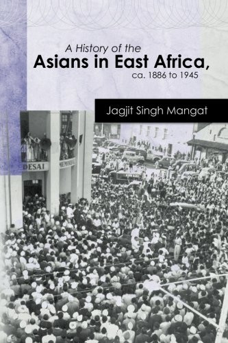 A History of the Asians in East Africa, CA. 1886 to 1945