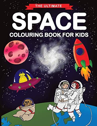 The Ultimate Space  - Colouring Book for Kids:  - Fun Children's Colouring  - Book for Kids with 50  - Fantastic Pages to Colour  - with Astronauts, Planets,  - Aliens, Rockets and More!
