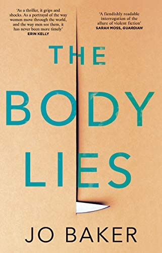 The Body Lies: 'A propulsive #Metoo thriller' GUARDIAN