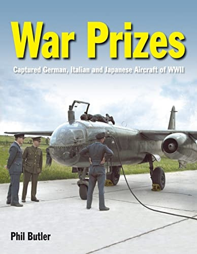 War Prizes: An illustrated survey of German, Italian and Japanese aircraft brought to Allied countries during and after the Second World War
