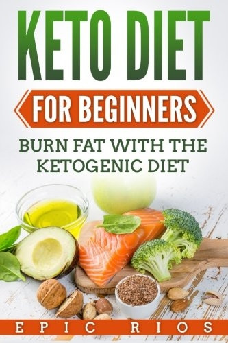 Keto Diet for Beginners: Burn Fat with the Ketogenic Diet