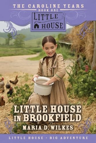 Little House in Brookfield (Little House the Caroline Years (Unnumbered Paperback))