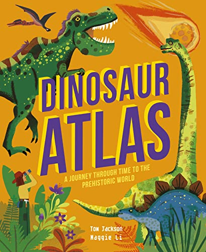 Dinosaur Atlas: A Journey Through Time to the Prehistoric World (Amazing Adventures)