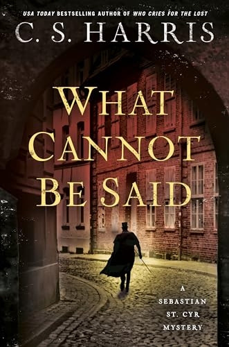 What Cannot Be Said (Sebastian St. Cyr Mystery)