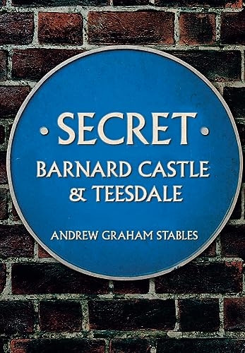 Secret Barnard Castle & Teesdale (Secret)