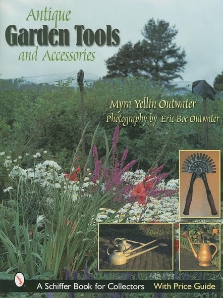 ANTIQUE GARDEN TOOLS & ACCESSORIES (Schiffer Book for Collectors)