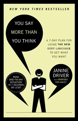 You Say More Than You Think: The 7-Day Plan for Using the New Body Language to Get What You Want