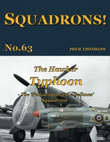 The Hawker Typhoon: The 'Fellowship of the Bellows' Squadrons (Squadrons!)