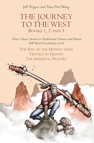 The Journey to the West,  - Books 1, 2 And 3: Three  - Classic Stories in  - Traditional Chinese and  - Pinyin, 600 Word Vocabulary -  Level
