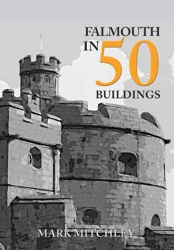 Falmouth in 50 Buildings (In 50 Buildings)
