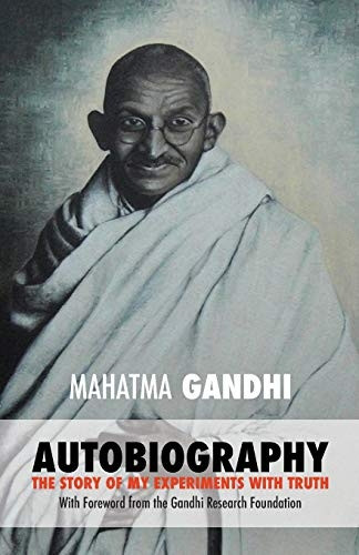 Mahatma Gandhi: The Story of My Experiments with Truth: Foreword by the Gandhi Research Foundation