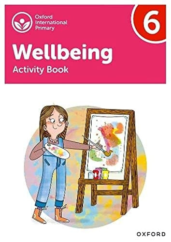 Oxford International Primary Wellbeing: Activity Book 6 (Oxford International Primary Wellbeing)