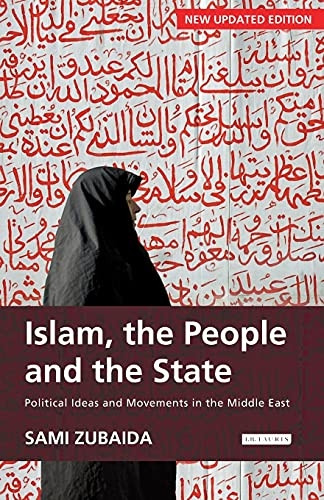 Islam, The People and The State : Political Ideas and Movements in the Middle East