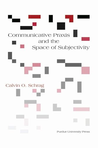 Communicative Praxis and the Space of Subjectivity