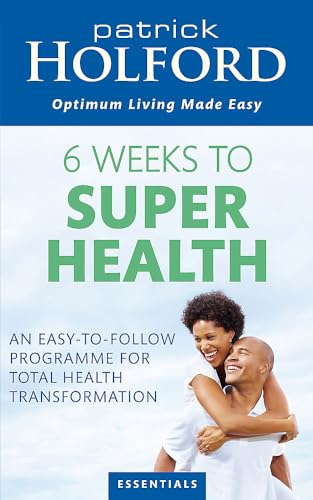 6 Weeks to SuperhealthAn Easy-to-Follow Programme for Total Health Transformation