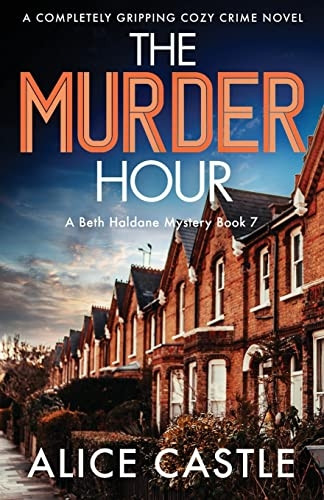 The Murder Hour: A completely gripping cozy crime novel (A Beth Haldane Mystery)