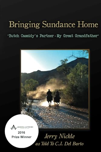 Bringing Sundance Home:  *Butch Cassidy's Partner -  My Great Grandfather*
