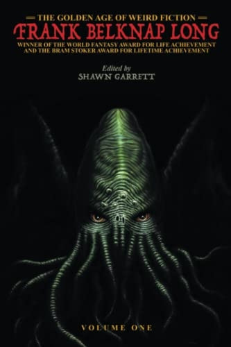 The Golden Age of Weird  - Fiction: Frank Belknap Long -  (Vol. 1)