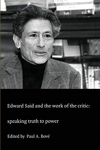 Edward Said and the Work of the Critic: Speaking Truth to Power (A Boundary 2 Book)