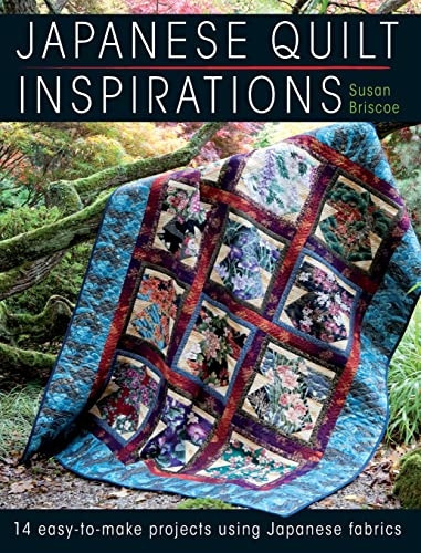 Japanese Quilt Inspirations: 14 easy-to-make projects using Japanese fabrics