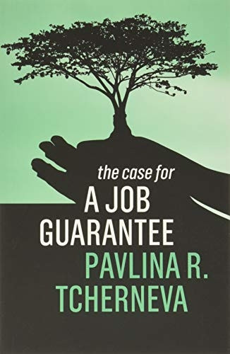 The Case for a Job Guarantee (The Case For)