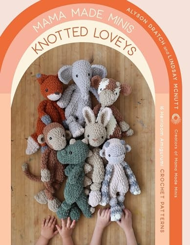 Mama Made Minis Crochet Loveys: Heirloom Amigurumi for Your Little One