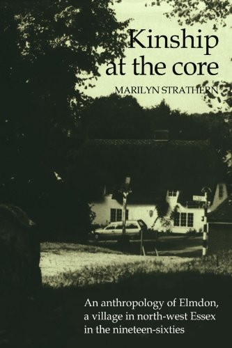 Kinship at the Core: An Anthropology of Elmdon, a Village in North-west Essex in the Nineteen-sixties