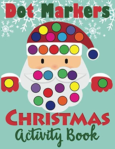Dot Markers Christmas  - Activity Book: Fun Dot Art -  Dauber Coloring Book for  - Toddlers