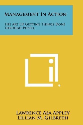 Management in Action : the Art of Getting Things Done Through People