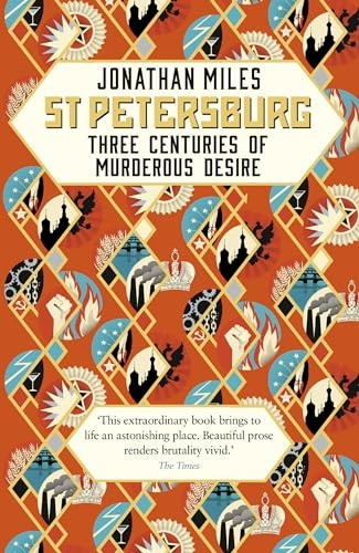 St Petersburg: Three Centuries of Murderous Desire