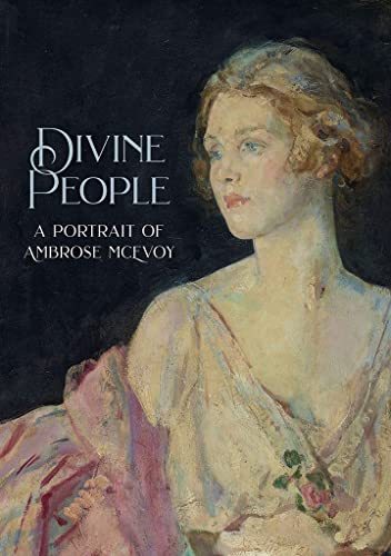 Divine People: the Art and Life of Ambrose Mcevoy (1877-1927)
