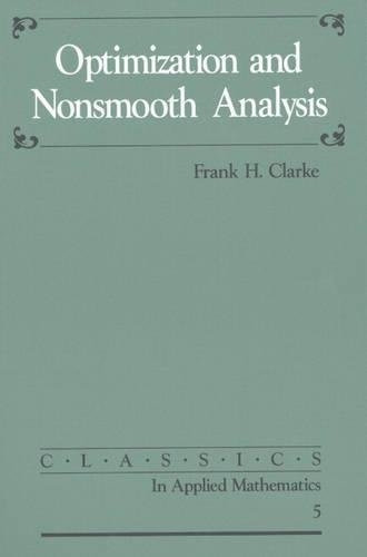 Optimization and Nonsmooth Analysis (Classics in Applied Mathematics) (Classics in Applied Mathematics)
