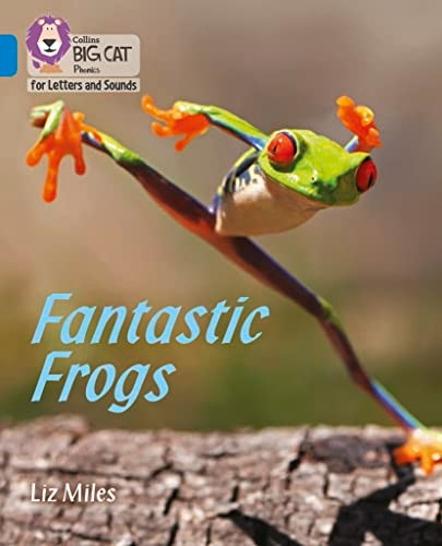 Collins Big Cat Phonics for Letters and Sounds - Fantastic Frogs: Band 04/Blue (Collins Big Cat Phonics for Letters and Sounds)