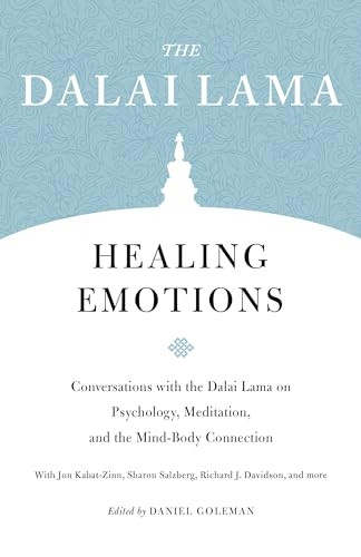 Healing Emotions: Conversations with the Dalai Lama on Psychology, Meditation, and the Mind-Body Connection (Core Teachings of the Dalai Lama)