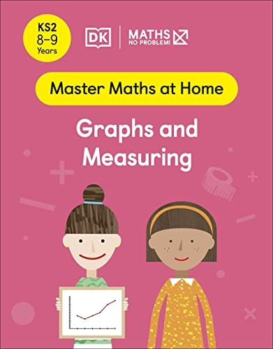 Maths - No Problem! Graphs and Measuring, Ages 8-9 (Key Stage 2) (Master Maths At Home)