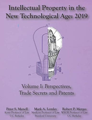 Intellectual Property in the New Technological Age 2019 : Vol. I Perspectives, Trade Secrets and Patents