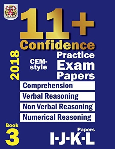 11+ Confidence: Cem-Style Practice Exam Papers Book 3: Comprehension, Verbal Reasoning, Non-Verbal Reasoning, Numerical Reasoning, and