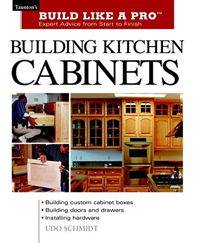 Building Kitchen Cabinets (Build Like a Pro) (Build Like a Pro)