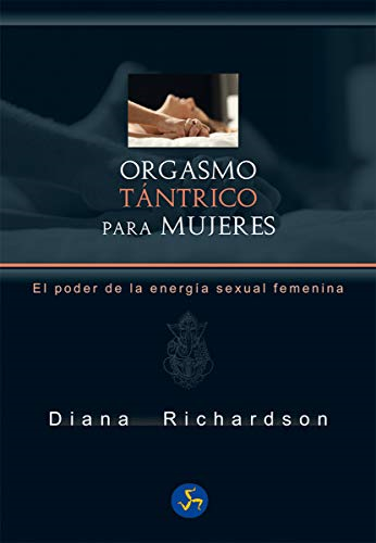 Orgasmo tàntrico para mujeres : el poder de la energía sexual femenina