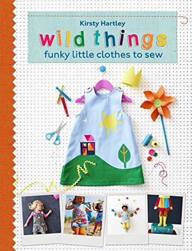 Wild Things: Funky Little Clothes To Sew