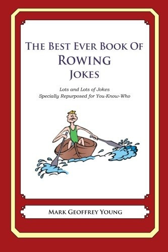 The Best Ever Book of Rower Jokes: Lots and Lots of Jokes Specially Repurposed for You-Know-Who