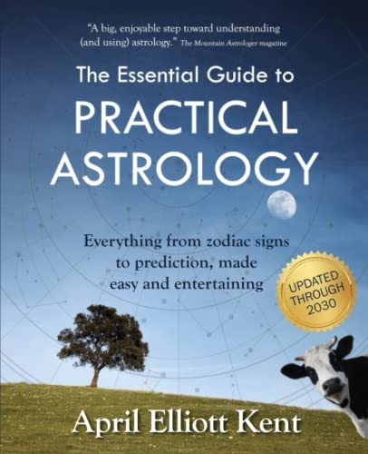 The Essential Guide to Practical Astrology: Everything from Zodiac Signs to Prediction, Made Easy and Entertaining